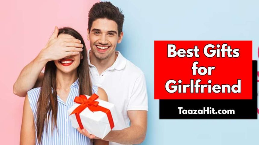 Best Gifts for Girlfriend