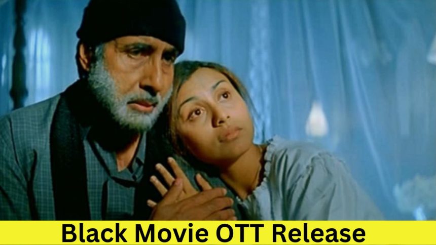 Black Movie OTT Release