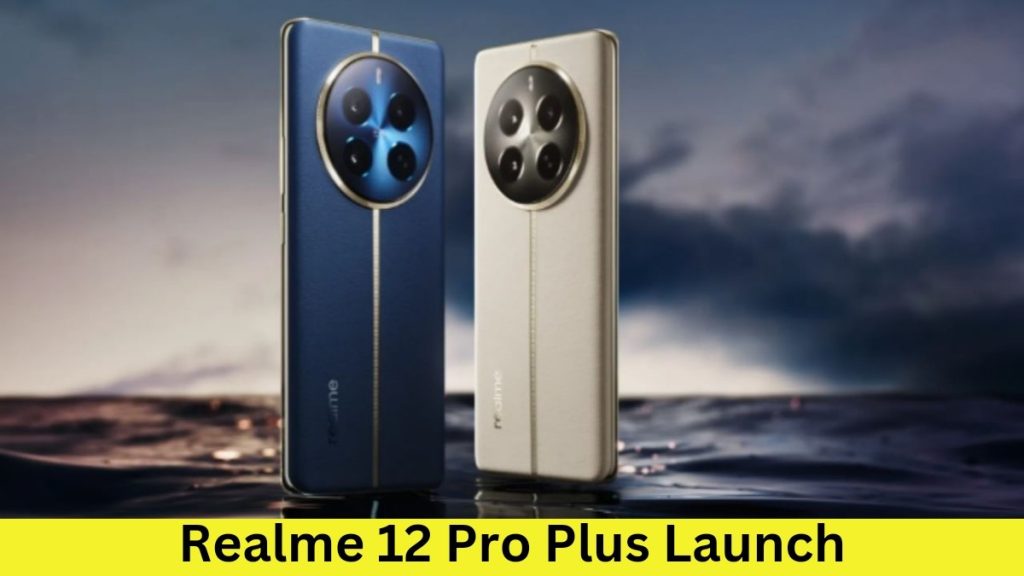 Realme 12 Pro Plus Launch