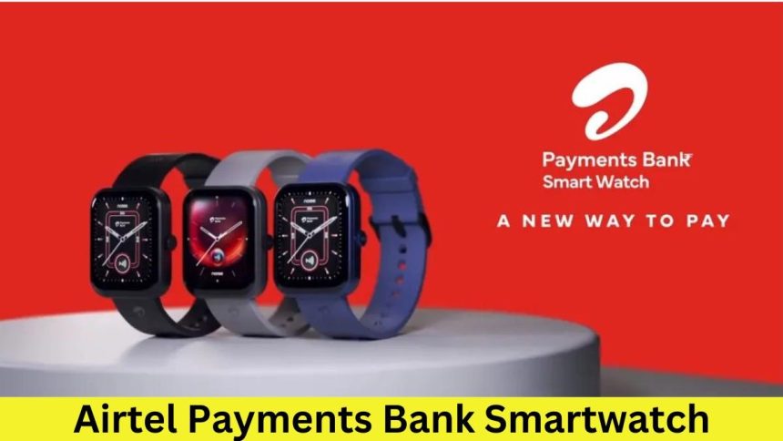 Airtel Payments Bank Smartwatch