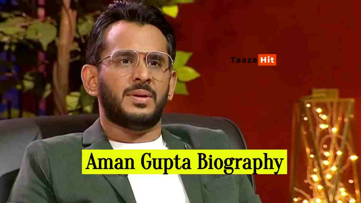 Aman Gupta Biography