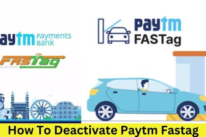 How To Deactivate Paytm Fastag