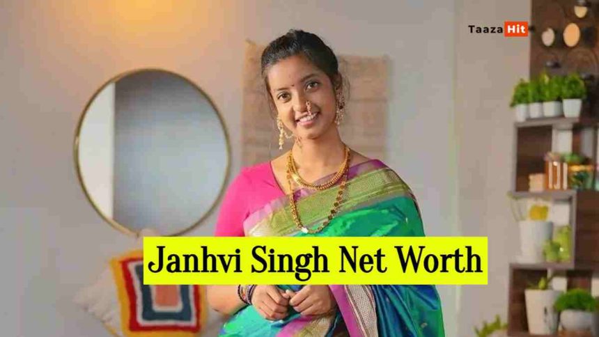 Janhvi Singh Net Worth