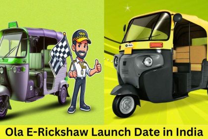 Ola E-Rickshaw Launch Date in India