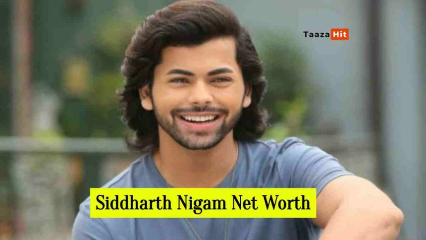 Siddharth Nigam Net Worth