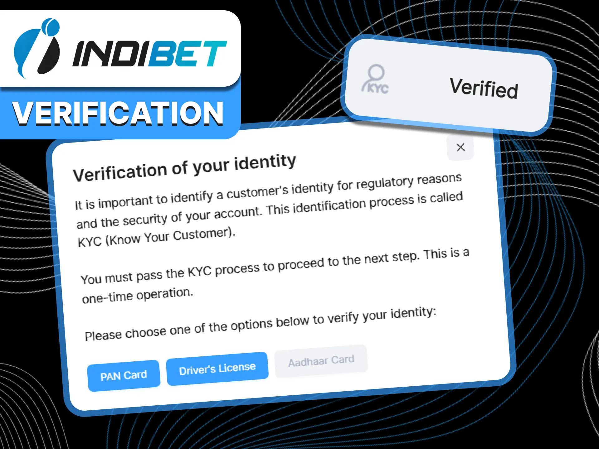 You need to verify your Indibet account to withdraw winnings.